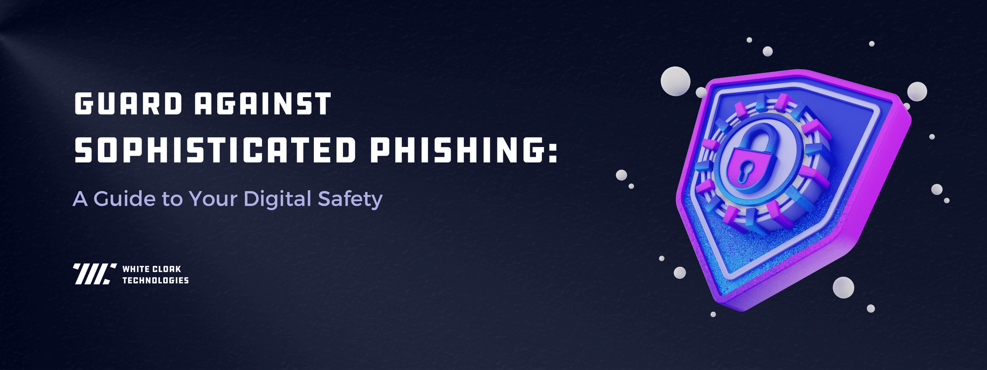 Cyber Security: Understanding and Preventing Phishing | White Cloak ...