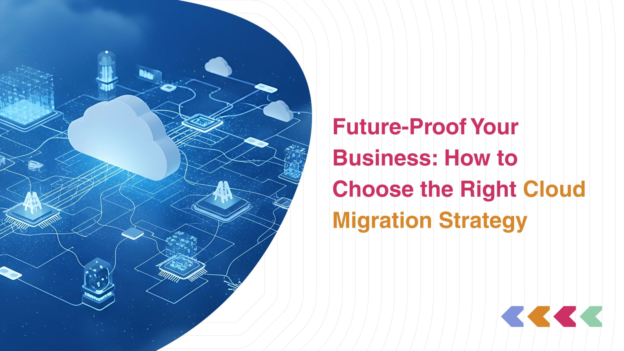 How to Choose the Right Cloud Migration Strategy | White Cloak ...