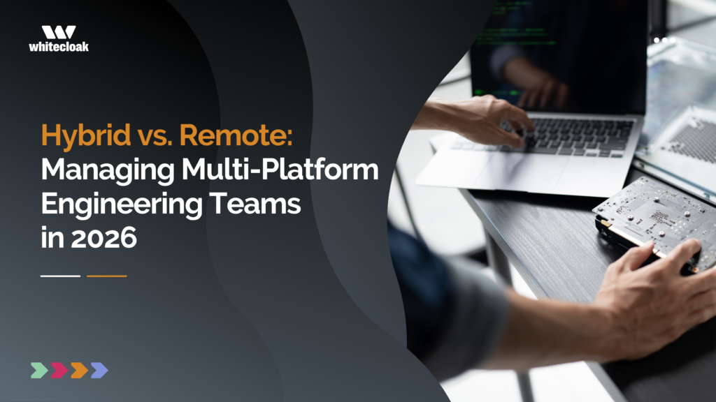 Hybrid vs. Remote: Managing Multi-Platform Engineering Teams