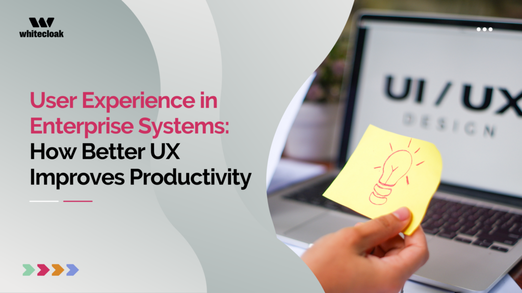 User Experience in Enterprise Systems: Improving Productivity Through Better UX Design