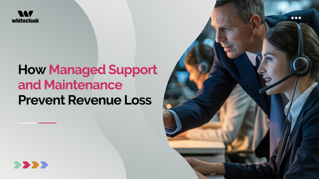Managed Support and Maintenance: Prevent Revenue Loss