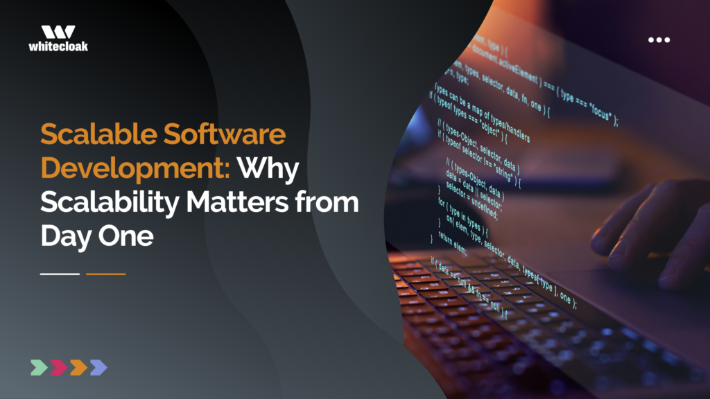 Scalable Software Development: Why Scalability Matters from Day One