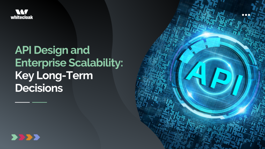 API Design and Enterprise Scalability: Key Long-Term Decisions