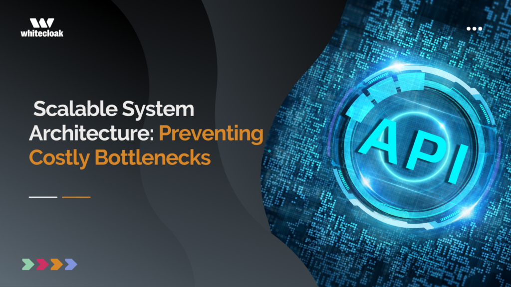 Scalable System Architecture: Preventing Costly Bottlenecks