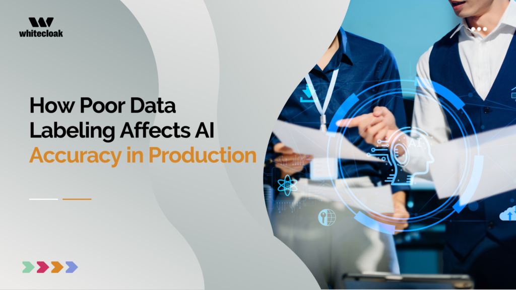 How Poor Data Labeling Affects AI Accuracy in Production