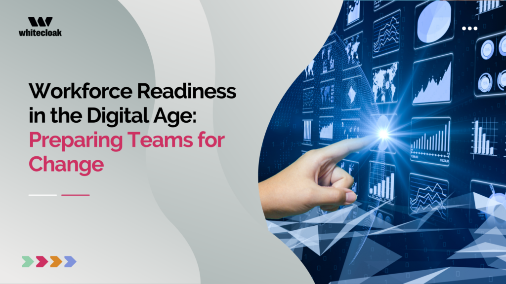 Workforce Readiness in the Digital Age: Preparing Teams for Change