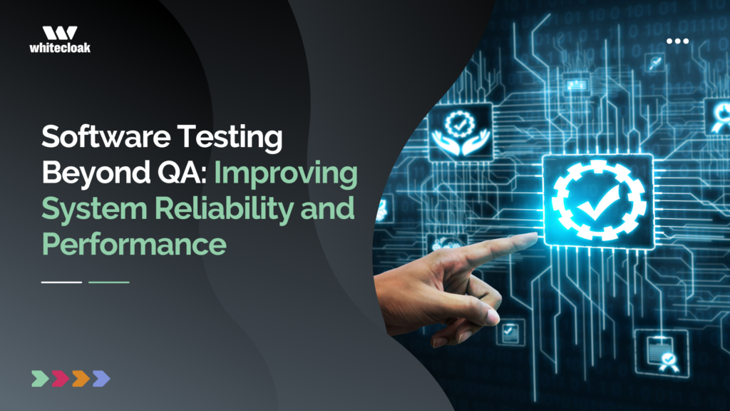 Software Testing Beyond QA: Improving System Reliability and Performance