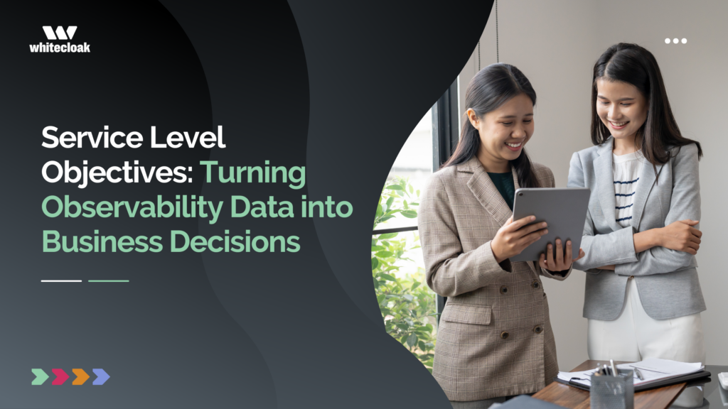 Service Level Objectives: Turning Observability Data into Business Decisions
